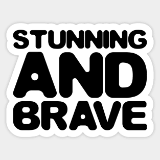 Stunning and brave - typography art Series 1 - 2 BLACK Sticker